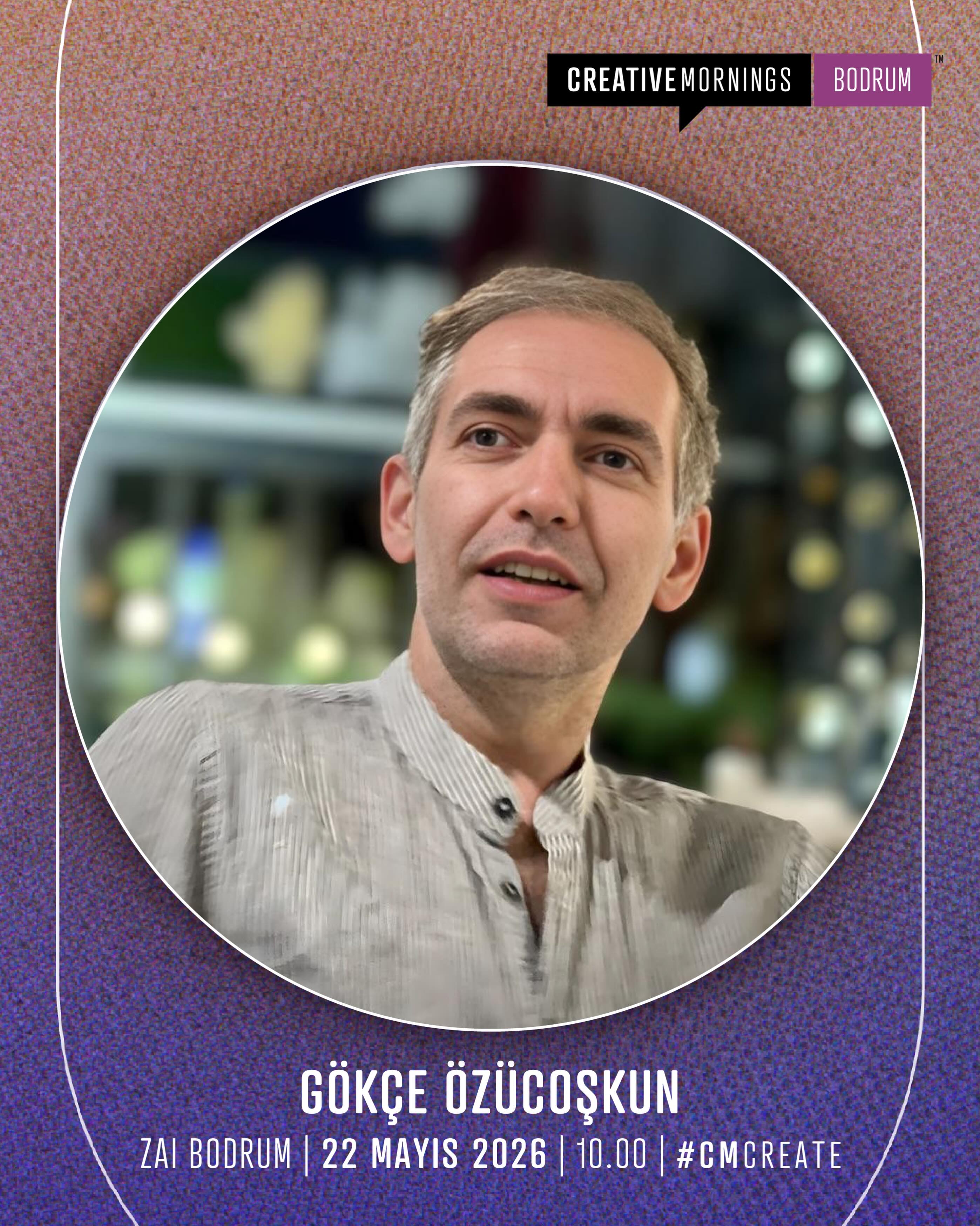 Gökçe Özücoşkun — CreativeMornings Bodrum Etkinlik afişi
