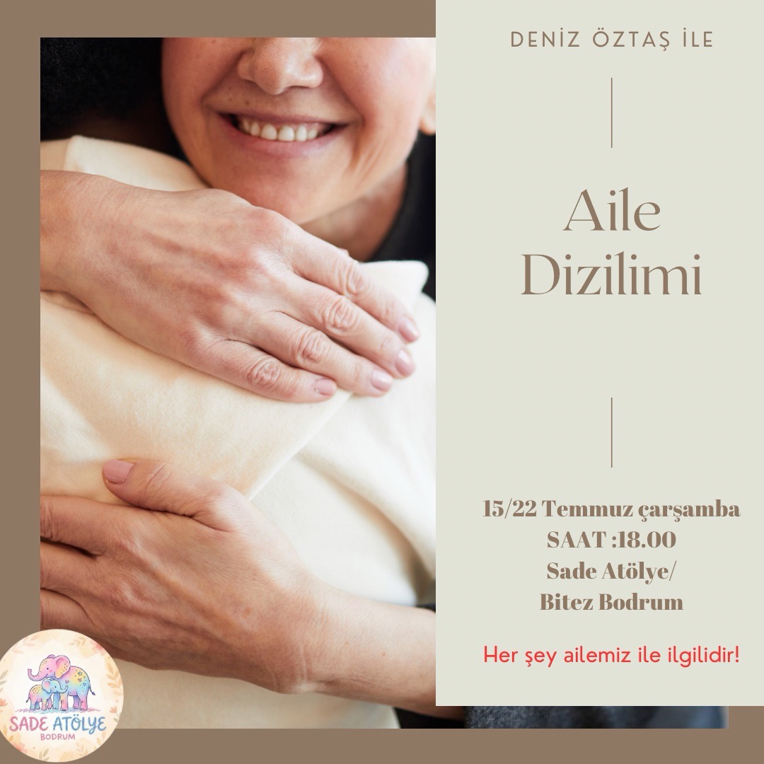 Deniz Öztaş ile Aile Dizilimi — Sade Atölye