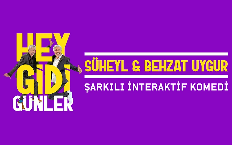 Hey Gidi Günler — Süheyl & Behzat Uygur